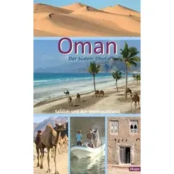 Reiseführer Oman: Der Süden: Salalah und das Weihrauchland - Detaillierter Reiseführer für die Erkundung von Salalah und dem Weihrauchland, ideal für Abenteuerlustige und Kulturinteressierte.
