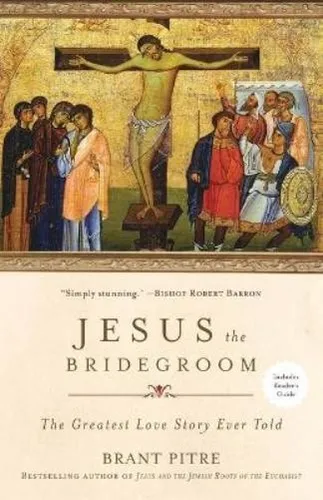 Brant Pitre Jesus the Bridegroom (Taschenbuch) (US IMPORT)
