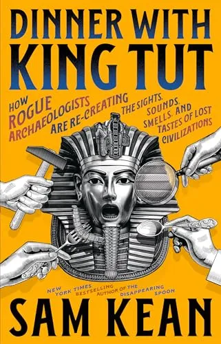 Produktbild Dinner with King Tut von Sam Kean (Gebundene Ausgabe)