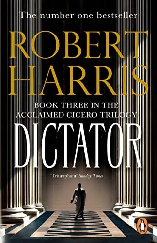 Dictator: From the bestselling author of Conclave (Cicero Trilogy, 3)