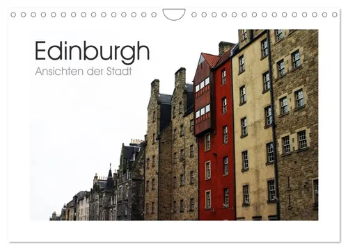 Edinburgh - Ansichten einer Stadt (Wandkalender 2026) - Kalender für Reisefans: Entdecken Sie Edinburgh in beeindruckenden Fotografien. Ideal als Geschenk oder zur Verschönerung Ihres Raumes.