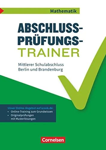 Abschlussprüfungstrainer Mathematik - Berlin und Brandenburg - 10. Schuljahr: Mittlerer Schulabschluss - Arbeitsheft mit Lösungen - Mit Musterprüfungen und Lösungen