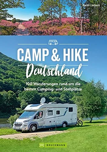 Wanderführer Camp & Hike Deutschland: 100 Wandertouren - Freizeit, Haus & Garten – Entdecken Sie 100 Wandertouren direkt ab den schönsten Camping- und Stellplätzen in Deutschland.