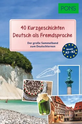 PONS 40 Kurzgeschichten aus Deutschland: Der große Sammelband zum Deutschlernen (PONS Lektüre in Bildern)