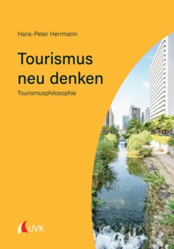 Tourismus neu denken: Philosophische Perspektiven - Belletristik über die philosophische Betrachtung des Tourismus, inklusive Massen- und Overtourismus sowie Zukunftsvisionen.