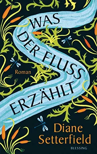 Was der Fluss erzählt: Roman