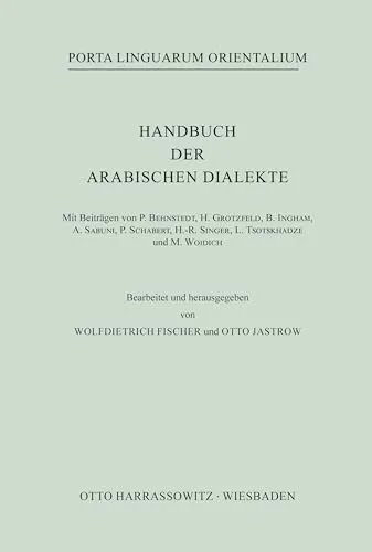 Handbuch der arabischen Dialekte - Porta Linguarum Orientalium Band 16 - Fachbuch über arabische Dialekte, umfassende Analyse und wertvolle Ressource für Linguistik-Studierende und Sprachliebhaber.