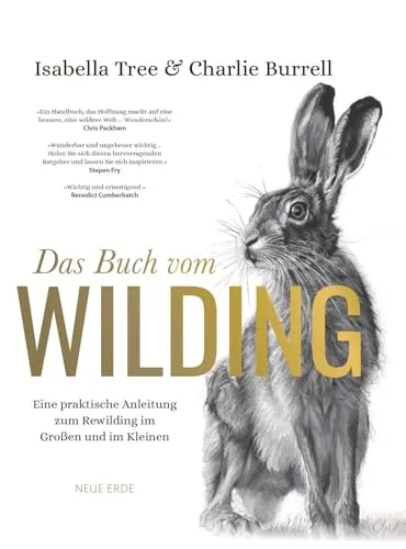 Das Buch vom Wilding: Praktische Anleitung zum Rewilding - Umweltwissenschaft: Entdecken Sie innovative Ansätze für Rewilding und wie Sie aktiv zur Naturregeneration beitragen können.