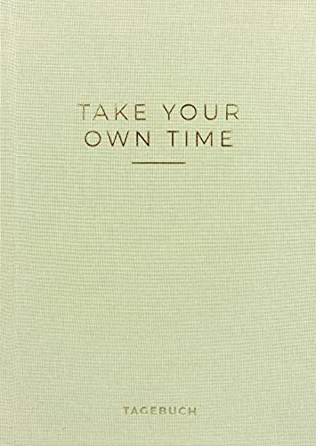 »Take your own time« Tagebuch: Dankbarkeitstagebuch, Achtsamkeitstagebuch, Mindfulness Journal, DIN A5. In wenigen Minuten zu mehr Dankbarkeit, Selbstliebe und Achtsamkeit im Alltag