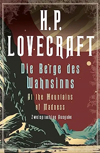 H.P. Lovecraft, Die Berge des Wahnsinns / At the Mountains of Madness: Deutsch Englisch / Parallel gesetzter Text - Übersetzt von Florian F. Marzin (Anacondas zweisprachige Bücher, Band 22)