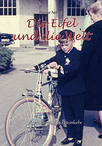 Die Eifel und die Welt: von Aufbruch und Heimkehr