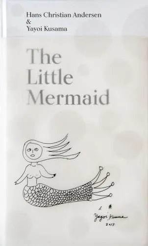 The Little Mermaid by Hans Christian Andersen & Yayoi Kusama: A Fairy Tale of Infinity and Love Forever