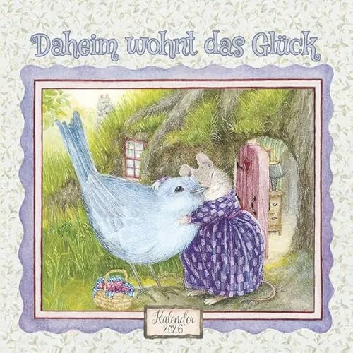 Daheim wohnt das Glück: Tischkalender 2026 (Holly Pond Hill: illustrierte Geschichten, Ideen, Rezepte, Spiele und Wissenswertes für Kinder)