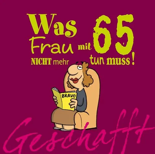 Geschafft: Was Frau mit 65 nicht mehr tun muss! - Lustiges Geschenkbuch für Frauen zum 65. Geburtstag. Mit witzigen Cartoons und satirischen Texten sorgt es für gute Laune und Optimismus. Ein ideales Geschenk, das Freude bereitet! | Kategorie: Bücher