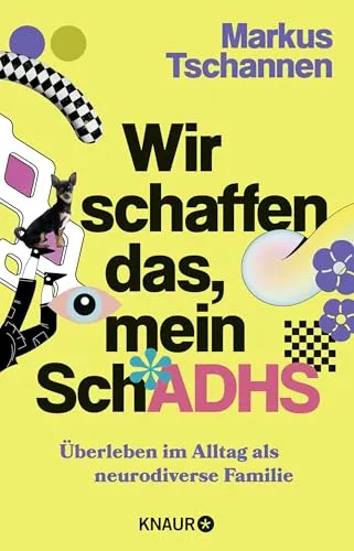 Wir schaffen das, mein SchADHS: Überleben im Alltag als neurodiverse Familie