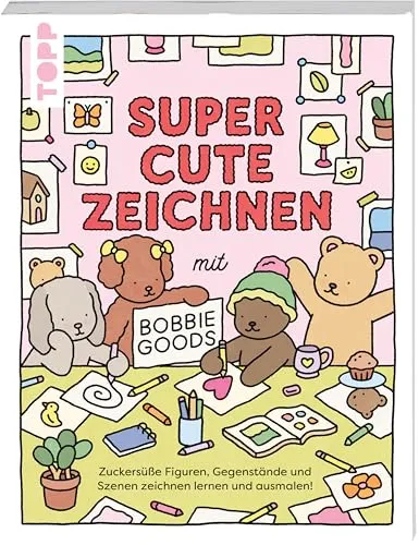 Super Cute Zeichnen mit Bobbie Goods: Zuckersüße Figuren, Gegenstände und Szenen zeichnen lernen und ausmalen!
