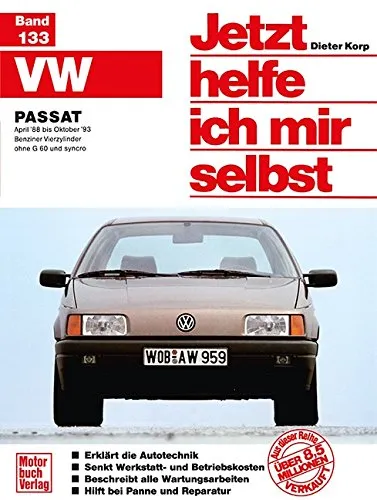 Jetzt helfe ich mir selbst, Bd. 133: VW Passat - Praktisches Handbuch für VW Passat (Benziner Vierzylinder, ohne G60 und syncro) - ideal für DIY-Fans und Autobesitzer, Reprint der 4. Auflage 1997.
