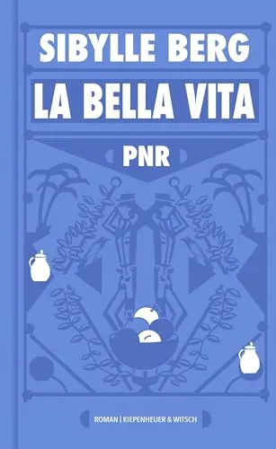 PNR: La Bella Vita von Sibylle Berg von Kiepenheuer&Witsch