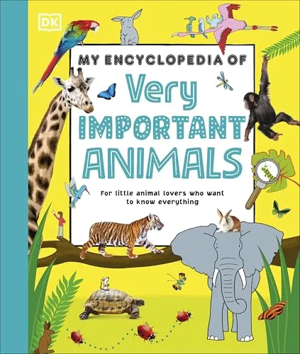 My Encyclopedia of Very Important Animals: For Little Animal Lovers Who Want to Know Everything (My Very Important Encyclopedias)
