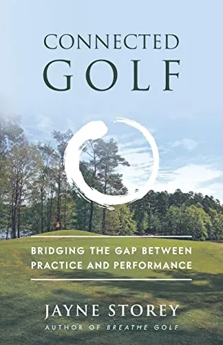 Connected Golf: Bridging the Gap between Practice and Performance (Performance Practice Series, Band 2)