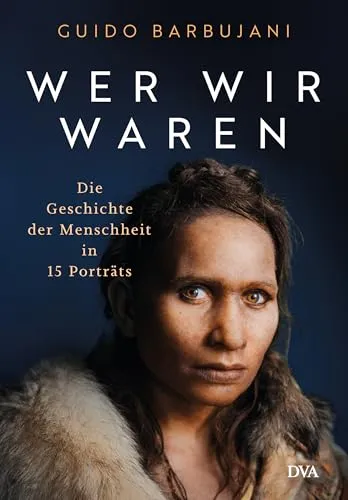 Wer wir waren: Die Geschichte der Menschheit in 15 Porträts - Hörbücher mit eindrucksvollen farbigen Abbildungen, hochwertig ausgestattet und faszinierend erzählt für Geschichtsinteressierte.