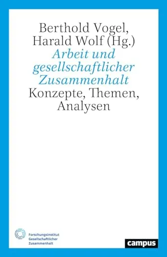 Arbeit und gesellschaftlicher Zusammenhalt: Konzepte, Themen, Analysen - Recht: Eine umfassende Analyse der Wechselwirkungen zwischen Arbeit und gesellschaftlichem Zusammenhalt für fundierte Entscheidungen.