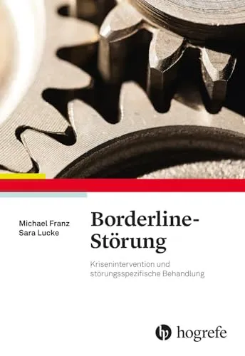 Borderline-Störung: Krisenintervention und störungsspezifische Behandlung - Medizin: Umfassender Leitfaden für Krisenintervention und spezifische Therapien zur Unterstützung von Menschen mit Borderline-Störung.