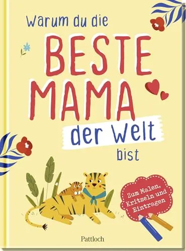 Warum du die beste Mama der Welt bist: Zum Malen, Kritzeln und Eintragen | Eintragbuch für Kinder als herzerwärmendes Geschenk für die Mama