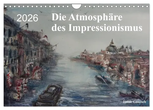 Isolde Gänesch | Die Atmosphäre des Impressionismus (Wandkalender 2026 DIN A4...