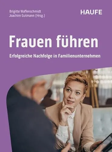 Frauen führen: Erfolgreiche Unternehmerinnen im Management - Management-Buch über Frauen in Führungsrollen, das inspirierende Geschichten und individuelle Wege zum Erfolg zeigt, um zukünftige Generationen zu ermutigen.