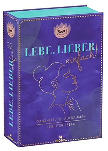 moses. Omm for you Lebe. Lieber. Einfach! – Ganzheitlich aufräumen – leichter leben, 25 aufklappbare Karten und Notizbuch, Schritt für Schritt ... in einer Box mit Goldfolienveredelung
