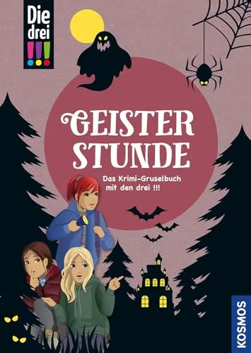 Die drei !!!, Geisterstunde: Das spannende Krimi-Gruselbuch - Abenteuer für Kinder, mit packenden Rätseln und aufregenden Wendungen, perfekt für junge Krimi-Fans!