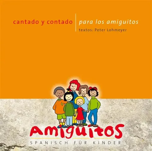 Cantado y Contado para los Amiguitos: Spanische Lieder für Kinder - Hörbücher mit fröhlichen spanischen Liedern, Reimen und Texten, ideal zur Sprachförderung und für den Spaß beim Lernen!