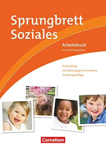 Sprungbrett Soziales - Kinderpflege: Arbeitsbuch für Sozialpädagogische Assistenz - Medizin: Praktisches Arbeitsbuch mit Lernsituationen zur Förderung der Kinderpflege und sozialpädagogischen Fähigkeiten.