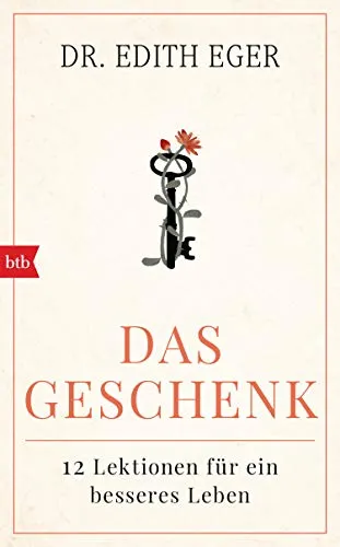 Das Geschenk: 12 Lektionen für ein besseres Leben - Soziologie-Referenz mit inspirierenden Lebenslektionen für persönliche Entwicklung und mehr Lebensfreude.