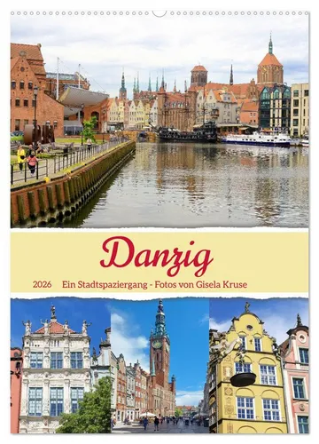Gisela Kruse | Danzig - Stadtspaziergang Kalender 2026 - Entdecken Sie die Schönheit Danzigs mit diesem hochwertigen Wandkalender. 14 eindrucksvolle Fotos zeigen die Stadt im Wandel der Jahreszeiten. Ideal für Kunst- und Geschichtsinteressierte.