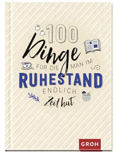 Produktbild Dinge, für die man im Ruhestand endlich Zeit hat: Das perfekte kleine Geschenk für den Rentenbeginn oder die Pensionierung (Geschenke zur Rente) 100