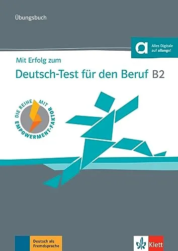 Mit Erfolg zum Deutsch-Test für den Beruf B2 – Übungsbuch - Deutsch als Fremdsprache: Inklusive Audios für praxisnahe Übungen und optimale Vorbereitung auf den Berufstest.