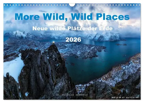 More Wild Wild Places 2026 - Wandkalender - Kalender für Abenteuerlustige: Entdecken Sie 12 neue wilde Plätze der Erde in beeindruckenden Bildern. Ideal für Reise- und Naturfreunde!