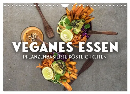 Veganer Essen - Pflanzenbasierte Köstlichkeiten (Wandkalender 2026 DIN A4 quer),