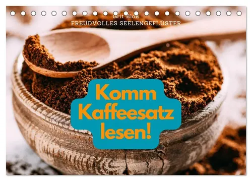 Grit Bloß | Komm Kaffeesatz lesen! (Tischkalender 2026 DIN A5 quer), CALVENDO...