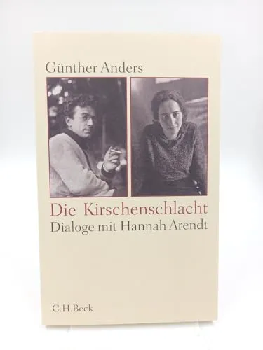 Die Kirschenschlacht: Dialoge mit Hannah Arendt und ein akademisches Nachwort