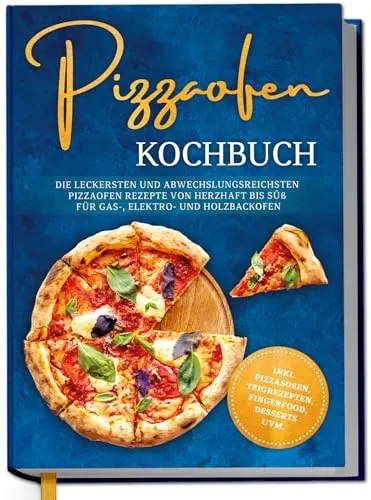 Pizzaofen Kochbuch: Vielfältige Rezepte für jeden Geschmack - Entdecken Sie die besten Pizzaofen Rezepte für Gas-, Elektro- und Holzbacköfen. Von herzhaft bis süß, inklusive Pizzasoßen und Teigrezepten – perfekt für kulinarische Abende! Ideal für alle Kochliebhaber! Zum Ausprobieren und Genießen!}