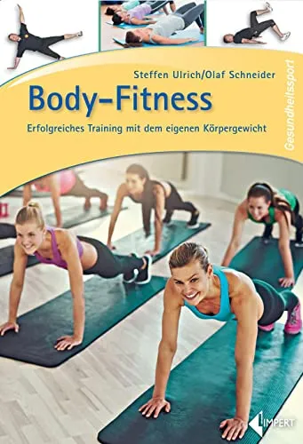 Body-Fitness: Erfolgreiches Training mit dem eigenen Körpergewicht