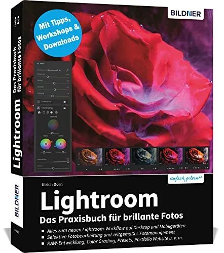 Lightroom - Das Praxisbuch für brillante Fotos - PC-Grafik: Praktisches Handbuch für perfekte Bildbearbeitung mit Adobe Lightroom, ideal für Fotografen und kreative Profis.