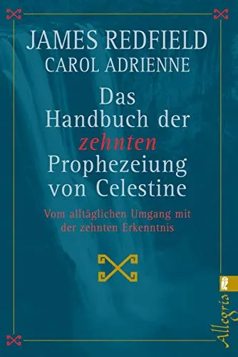 Das Handbuch der zehnten Prophezeiung von Celestine: Vom alltäglichen Umgang mit der zehnten Erkenntnis (0)