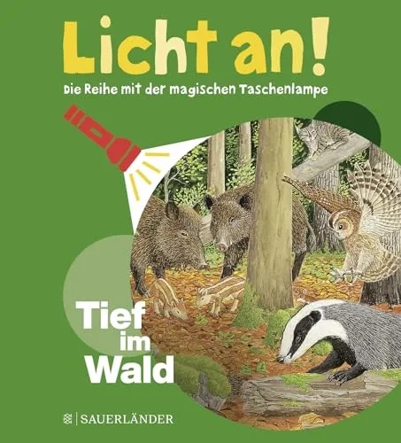 Tief im Wald: Licht an! (Licht an! Die Reihe mit der magischen Taschenlampe, Band 4)