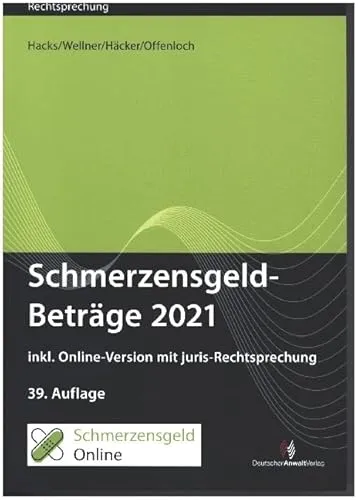 SchmerzensgeldBeträge 2021 (Buch mit Online-Zugang): inkl. Online-Zugang mit juris-Rechtsprechung (Rechtsprechungssammlungen)