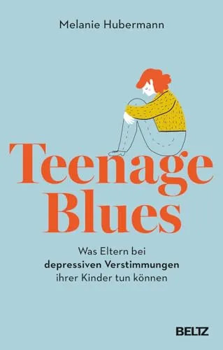 Teenage Blues: Unterstützung für Eltern bei depressiven Verstimmungen - Familie & Erziehungshandbücher, hilfreiche Strategien und Tipps für Eltern, um ihre Kinder in schwierigen Zeiten zu unterstützen.