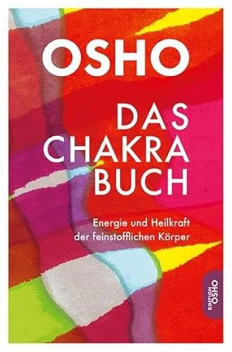 Das Chakra Buch: Energie und Heilkraft der feinstofflichen Körper - Heilen - Entdecken Sie die transformative Kraft der Chakras und erfahren Sie, wie Sie Ihre energetischen Blockaden lösen können.